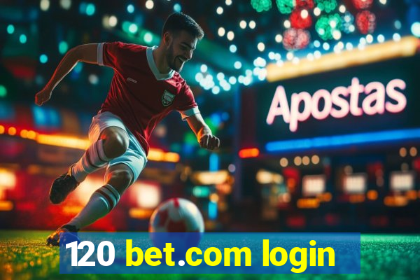 120 bet.com login